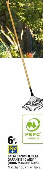 E.Leclerc Brico BALAI GAZON FIL PLAT GARANTIE 10 ANS** (HORS MANCHE BOIS) Manche 130 cm en bois. offre