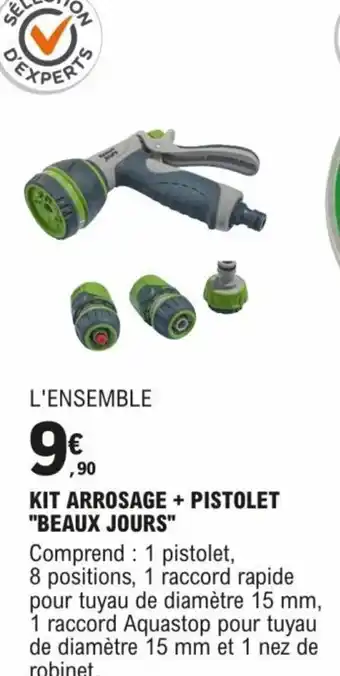 E.Leclerc Brico KIT ARROSAGE + PISTOLET "BEAUX JOURS" Comprend: 1 pistolet, offre