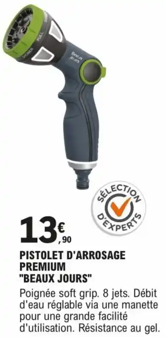 E.Leclerc Brico PISTOLET D'ARROSAGE PREMIUM "BEAUX JOURS" offre