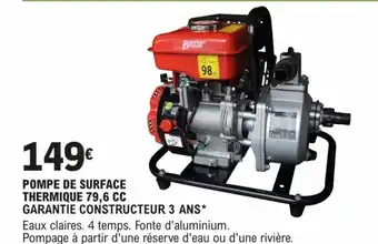 E.Leclerc Brico POMPE DE SURFACE THERMIQUE 79,6 CC GARANTIE CONSTRUCTEUR 3 ANS* offre