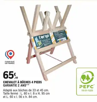 E.Leclerc Brico CHEVALET À BÛCHES 4 PIEDS GARANTIE 2 ANS** offre