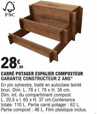 E.Leclerc Brico CARRÉ POTAGER ESPALIER COMPOSTEUR GARANTIE CONSTRUCTEUR 2 ANS* offre
