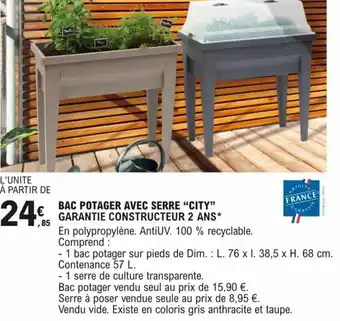 E.Leclerc Brico BAC POTAGER AVEC SERRE "CITY" GARANTIE CONSTRUCTEUR 2 ANS* offre