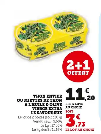 Super U Le savoureux thon entier ou miettes de thon a l'huile d'olive vierge extra offre