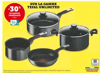 Super U Tefal -30% de remise immédiate avec ma carte u sur la gamme tefal unlimited offre