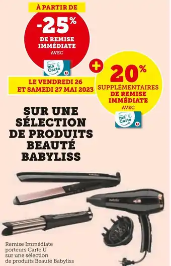 Hyper U Babyliss -25% de remise immédiate avec ma carte u sur une sélection de produits beauté babyliss offre