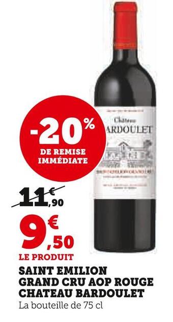 Super U Chateau bardoulet saint emilion grand cru aop rouge offre