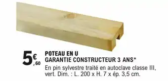 E.Leclerc Brico POTEAU EN U GARANTIE CONSTRUCTEUR 3 ANS* offre