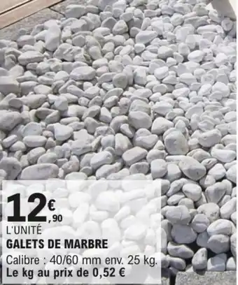 E.Leclerc Brico GALETS DE MARBRE Calibre: 40/60 mm env. 25 kg. Le kg au prix de 0,52 € offre