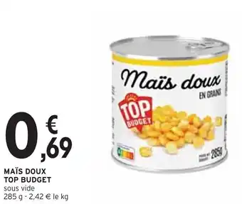 Intermarché MAÏS DOUX TOP BUDGET offre