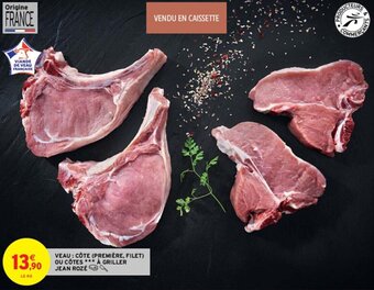 Intermarché VEAU : CÔTE (PREMIÈRE, FILET) OU CÔTES *** À GRILLER JEAN ROZÉ offre