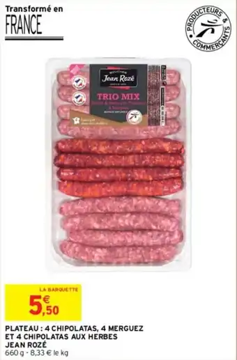 Intermarché PLATEAU : 4 CHIPOLATAS, 4 MERGUEZ offre