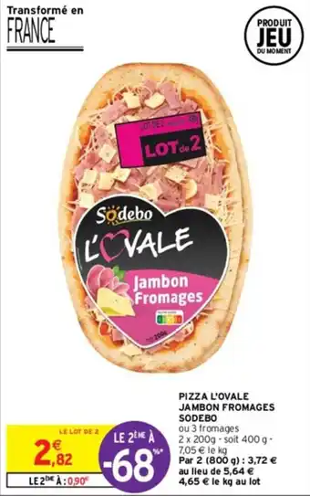 Intermarché PIZZA L'OVALE JAMBON FROMAGES SODEBO offre