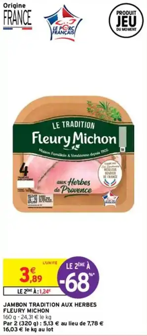 Intermarché JAMBON TRADITION AUX HERBES FLEURY MICHON offre