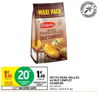 Intermarché PETITS PAINS GRILLÉS AU BLÉ COMPLET CHABRIOR offre