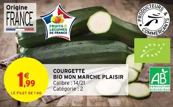 Intermarché Hyper COURGETTE BIO MON MARCHE PLAISIR Calibre: 14/21 offre