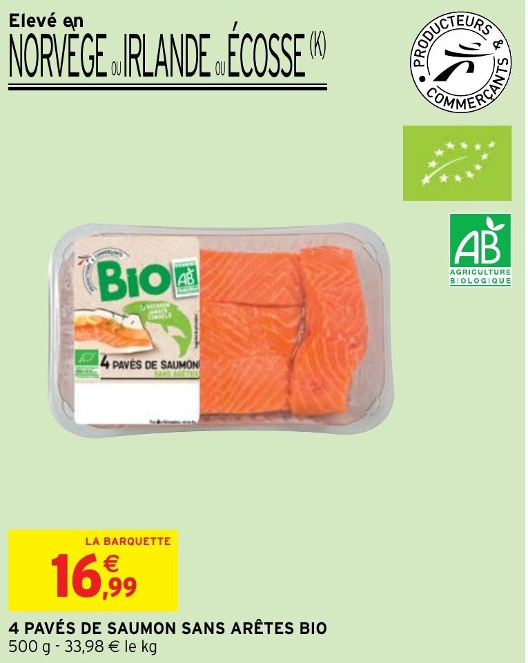 Intermarché Hyper 4 PAVÉS DE SAUMON SANS ARÊTES BIO 500 g - 33,98 € le kg offre
