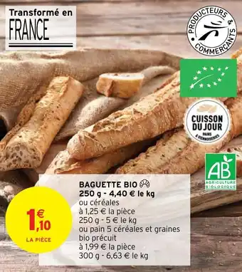 Intermarché Hyper BAGUETTE BIO 250 g - 4,40 € le kg ou céréales offre