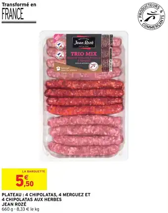 Intermarché Hyper PLATEAU : 4 CHIPOLATAS, 4 MERGUEZ ET offre