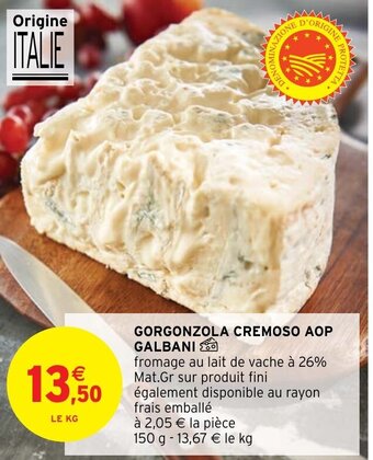 Intermarché Hyper GORGONZOLA CREMOSO AOP GALBANI offre