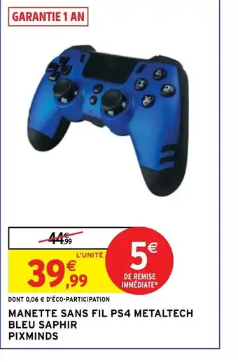 Intermarché Hyper MANETTE SANS FIL PS4 METALTECH BLEU SAPHIR PIXMINDS offre