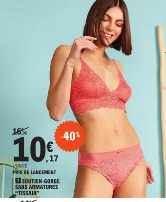 E.Leclerc PRIX DE LANCEMENT 1 SOUTIEN-GORGE SANS ARMATURES "TISSAIA" offre