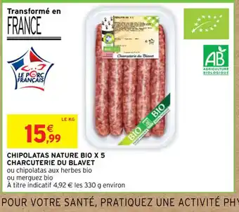 Intermarché CHIPOLATAS NATURE BIO X 5 CHARCUTERIE DU BLAVET offre