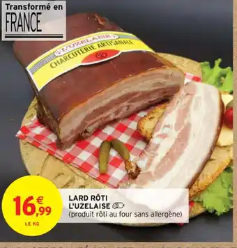 Intermarché LARD RÔTI L'UZELAISE (produit rôti au four sans allergène) offre