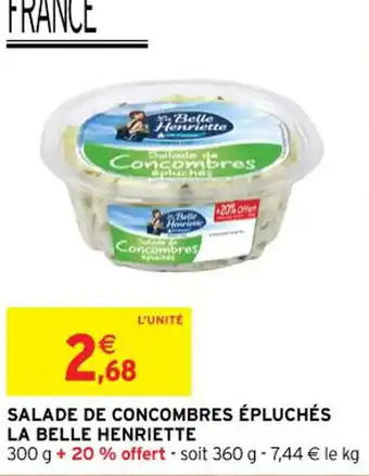 Intermarché SALADE DE CONCOMBRES ÉPLUCHÉS LA BELLE HENRIETTE offre