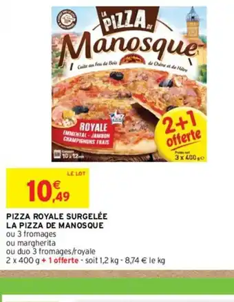 Intermarché PIZZA ROYALE SURGELÉE LA PIZZA DE MANOSQUE offre