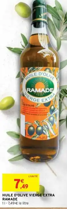 Intermarché HUILE D'OLIVE VIERGE EXTRA RAMADE 11-7,49 € le litre offre
