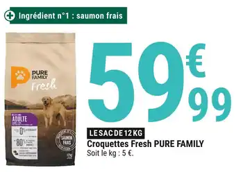 Gamm vert Pure family croquettes fresh offre