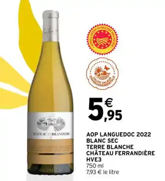 Intermarché AOP LANGUEDOC 2022 BLANC SEC TERRE BLANCHE CHÂTEAU FERRANDIÈRE offre