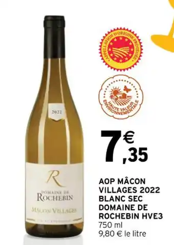 AOP MÂCON VILLAGES 2022 BLANC SEC DOMAINE DE ROCHEBIN HVE3 750 ml 9,80 € le litre