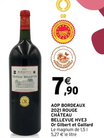 Intermarché AOP BORDEAUX 2021 ROUGE CHÂTEAU BELLEVUE HVE3 Or Gilbert et Gaillard Le magnum de 1,5 1 5,27 € le litre offre