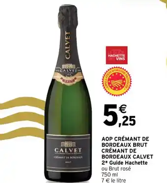 Intermarché AOP CRÉMANT DE BORDEAUX BRUT CRÉMANT DE BORDEAUX CALVET 2* Guide Hachette ou Brut rosé 750 ml 7 € le litre offre