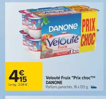 Carrefour Velouté Fruix "Prix choc"(⁰) DANONE offre