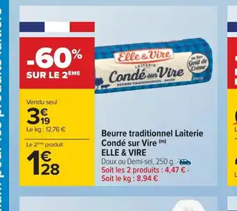 Carrefour Beurre traditionnel Laiterie Condé sur Vire (m) ELLE & VIRE offre