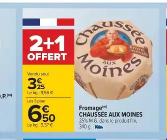 Fromage(m) CHAUSSÉE AUX MOINES 25% M.G. dans le produit fini, 340 g.