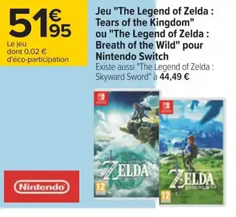 Carrefour Jeu "The Legend of Zelda: Tears of the Kingdom" ou "The Legend of Zelda: Breath of the Wild" pour Nintendo Switch offre