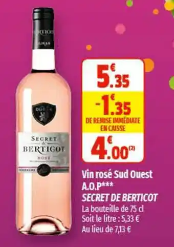 Coccinelle Supermarché Vin rosé Sud Ouest A.O.P*** SECRET DE BERTICOT La bouteille de 75 d Soit le litre : 5,33 € Au lieu de 7,13 € offre
