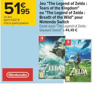 Carrefour Nintendo jeu the legend of zelda : tears of the kingdom ou the legend of zelda : breath of the wild pour nintendo switch offre