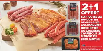Carrefour Carrefour le marché 2+1 offert sur toutes les barquettes de grillades assaisonnées, brochettes ou saucisses carrefour le marc offre