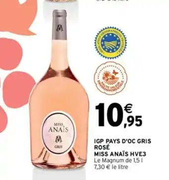 Intermarché IGP PAYS D'OC GRIS ROSÉ MISS ANAÏS HVE3 Le Magnum de 1,5 1 7,30 € le litre offre