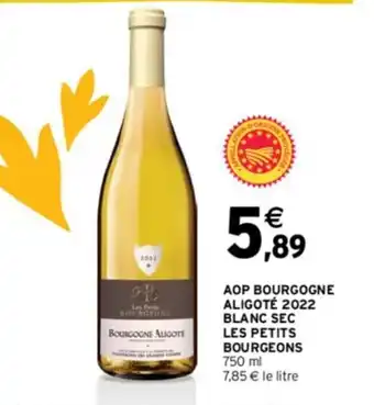Intermarché AOP BOURGOGNE ALIGOTÉ 2022 BLANC SEC LES PETITS BOURGEONS 750 ml 7,85 € le litre offre