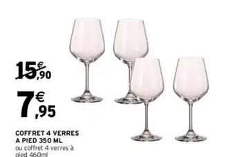 Intermarché COFFRET 4 VERRES A PIED 350 ML ou coffret 4 verres à pied 460ml offre