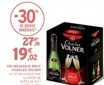 Intermarché VIN MOUSSEUX BRUT CHARLES VOLNER ou 1/2 sec ou brut rosé Le carton de 6x75cl de 4,5 1 offre