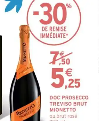 Intermarché DOC PROSECCO TREVISO BRUT MIONETTO ou brut rosé 750 ml offre