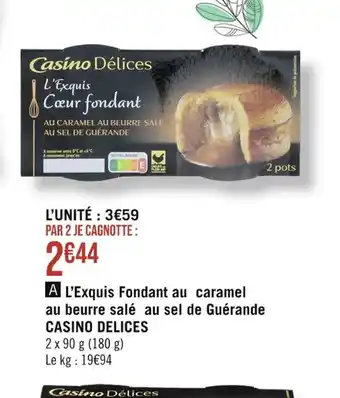 Casino Supermarchés L'Exquis Cœur fondant AU CARAMEL AU BEURRE SALÉ AU SEL DE GUERANDE offre