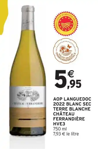 Intermarché Château ferrandière aop languedoc 2022 blanc sec terre blanche hve3 offre